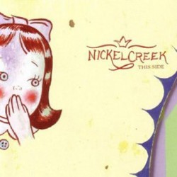Nickel Creek Sabra Girl on This Side Album