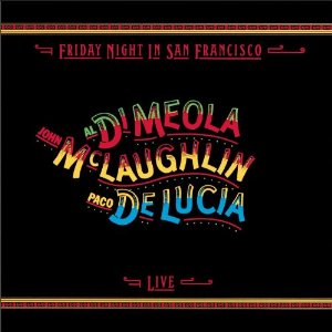 McLaughlin DiMeola & De Lucia - Friday Night in San Francisco